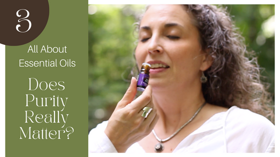 All About Essential Oils: #3 – Does Purity Really Matter?