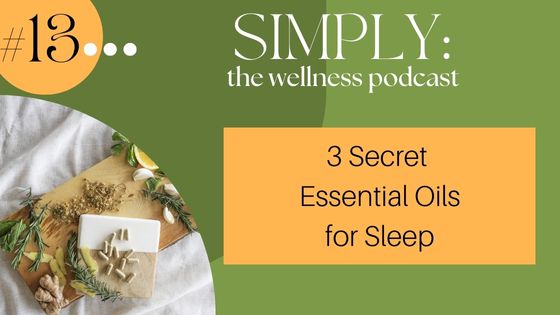 Podcast #13: 3 Secret Essential Oils for Sleep