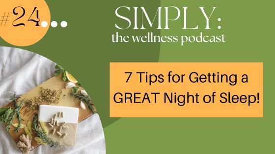 Podcast #24: 7 Tips for Getting a GREAT Night of Sleep!