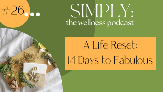 PODCAST: SIMPLY :: clean: A Life Reset:  14 Days to Fabulous!