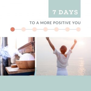 7 Days to a More Positive You | the wellness place
